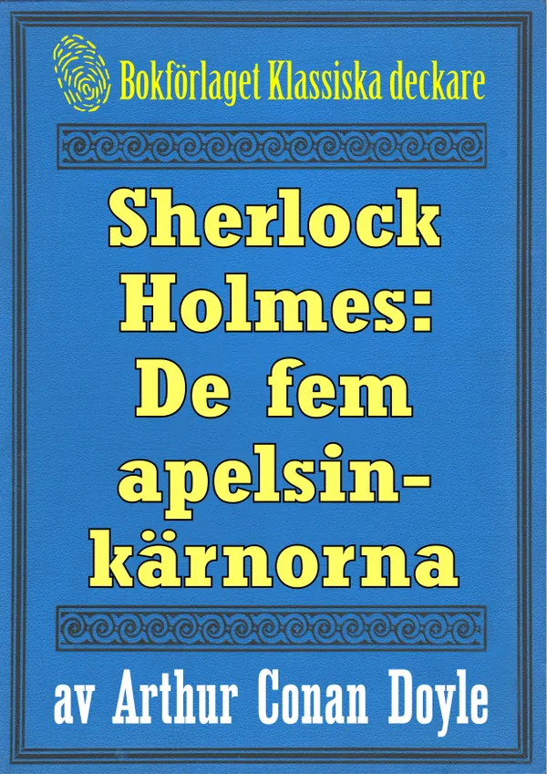 Sherlock Holmes: Äventyret med de fem apelsinkärnorna – Återutgivning av text från 1911
