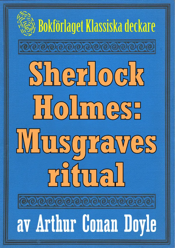 Sherlock Holmes: Äventyret med Musgraves ritual – Återutgivning av text från 1911