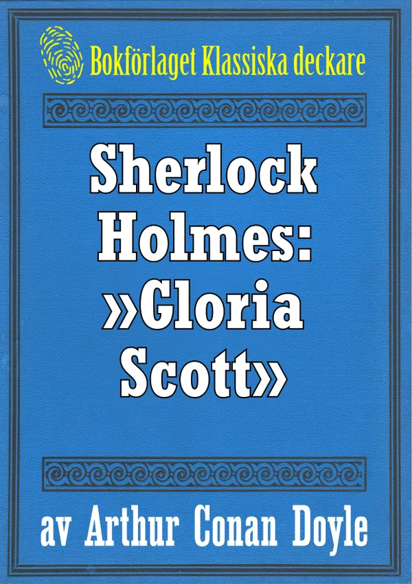 Sherlock Holmes: Äventyret med »Gloria Scott» – Återutgivning av text från 1947