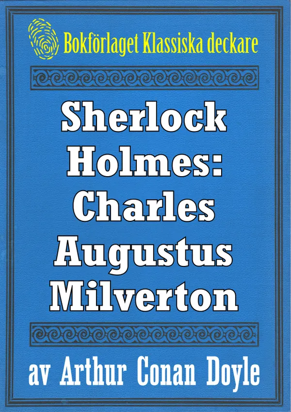 Sherlock Holmes: Äventyret med Charles Augustus Milverton – Återutgivning av text från 1904