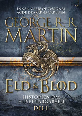 Eld & Blod: Historien om huset Targaryen (Del I) - George R.R. Martin