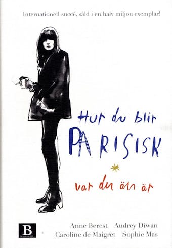 Hur du blir parisisk var du än är - Diwan Audrey, Caroline de Maigret, Sophie Mas, Berest Anne