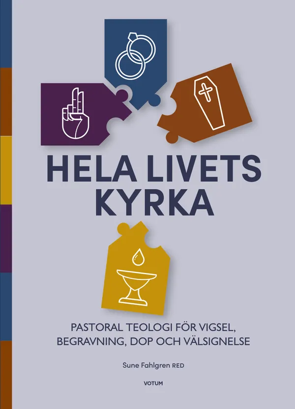 Hela livets kyrka : pastoral teologi för vigsel, begravning, dop och välsignelse 