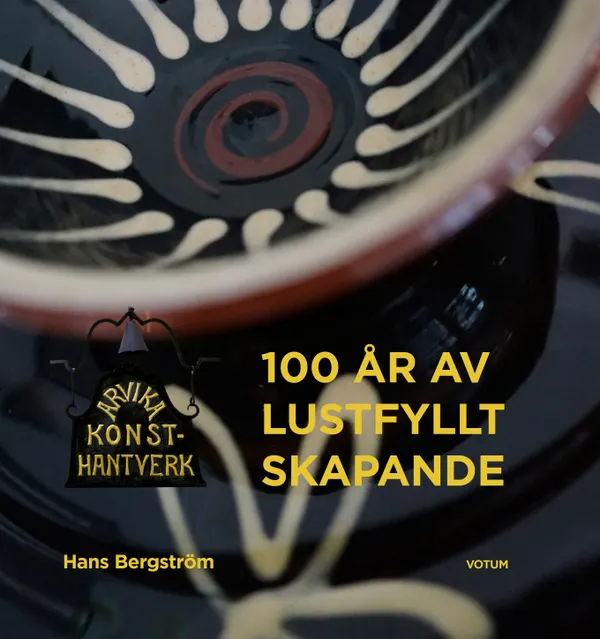Arvika Konsthantverk - 100 år av lustfyllt skapande