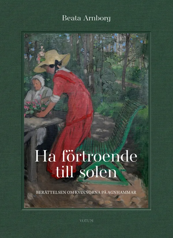 Ha förtroende till solen : Berättelsen om kvinnorna på Agnhammar