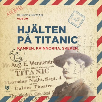 Hjälten på Titanic : kampen, kvinnorna, sveken - Gunvor Nyman