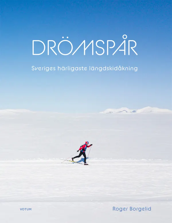 Drömspår : Sveriges härligaste längdskidåkning