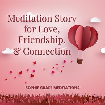 Meditation Story for Love, Friendship, and Connection - undefined