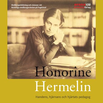 Honorine Hermelin : Handens, hjärnans och hjärtats pedagog - undefined