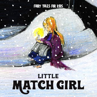 Little Match Girl - Josefin Götestam, H.C. Andersen, Staffan Götestam