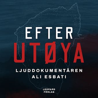 Efter Utøya - ljuddokumentären - Ali Esbati