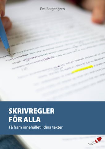 Skrivregler för alla : Få fram innehållet i dina texter - Eva Bergengren
