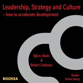 Leadership, strategy and culture : how to accelerate development - Robert Cadonau, Björn Jilsén