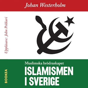 Islamismen i Sverige - Muslimska Brödraskapet - Johan Westerholm
