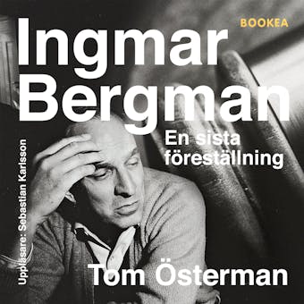 Ingmar Bergman - En sista föreställning - Tom Österman