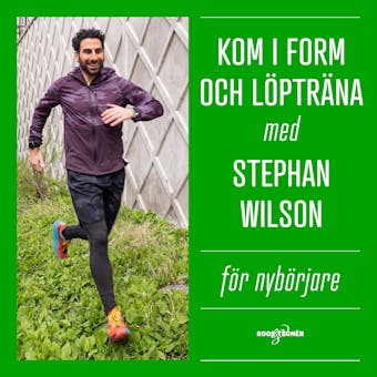 Kom i form och löpträna med Stephan Wilson – För nybörjare - Stephan Wilson