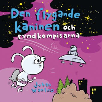 Den flygande kaninen och rymdkompisarna - Johan Wanloo