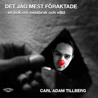 Det jag mest föraktade - En bok om missbruk och våld