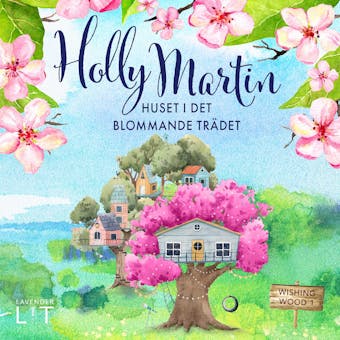 Huset i det blommande trädet - Holly Martin