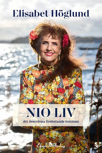 Nio liv - att övervinna livshotande trauman - undefined