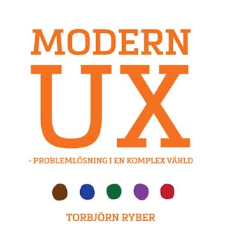 MODERN UX - Problemlösning i en komplex värld - Torbjörn Ryber