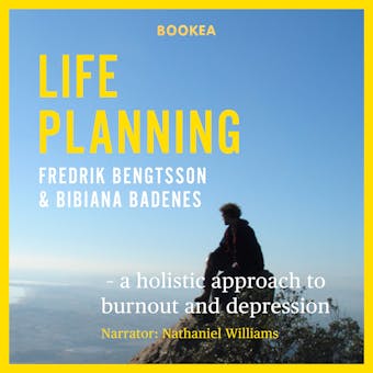 Life Planning: a holistic approach to burnout and depression - Bibiana Badenes, Fredrik Bengtsson