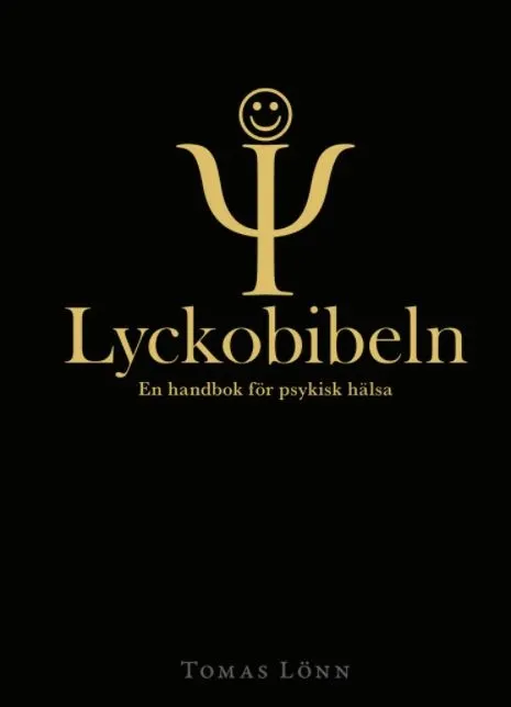 Lyckobibeln : en handbok för psykisk hälsa