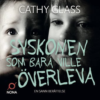 Syskonen som bara ville överleva - Cathy Glass