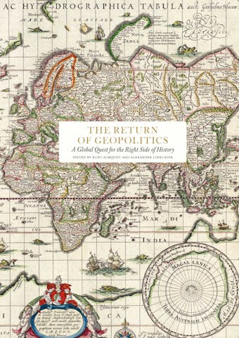 The Return of Geopolitics : A Global Quest for the Right Side of History