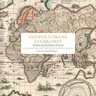 Geopolitikens återkomst : striden om framtidens historia - undefined