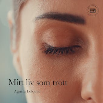 Mitt liv som trött - en sann berättelse - Agneta Löfquist