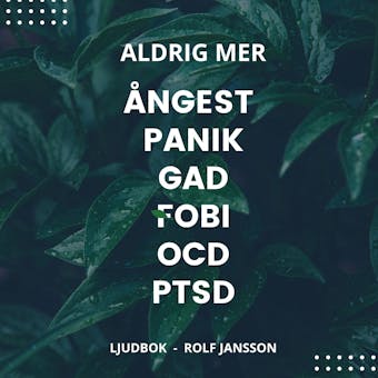 Aldrig mer ångest, panik, GAD, fobi, OCD, PTSD - Rolf Jansson