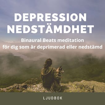 DEPRESSION - NEDSTÄMDHET  -  Binaural Beats meditation för dig som är deprimerad eller nedstämd - Rolf Jansson