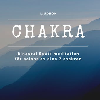 CHAKRA - Binaural Beats meditation för balans av dina 7 chakran - Rolf Jansson
