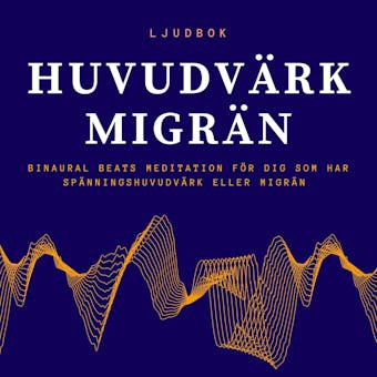 HUVUDVÄRK – MIGRÄN - Binaural Beats meditation för dig som har huvudvärk eller migrän - Rolf Jansson