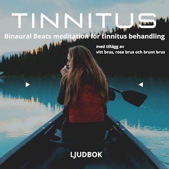 TINNITUS – Binaural Beats meditation för tinnitus behandling, med tillägg av vitt brus, rosa brus och brunt brus - Rolf Jansson