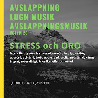 AVSLAPPNING & LUGN MUSIK & AVSLAPPNINGSMUSIK - Volym 20 - STRESS - ORO. Musik för dig som är stressad, nervös, ängslig, rastlös, upprörd, utbränd, trött, uppvarvad, orolig, nedstämd, känner ångest, sover dåligt, är osäker eller utmattad . - Rolf Jansson