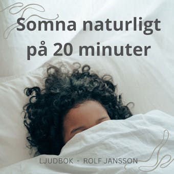 Somna naturligt pÃ¥ 20 minuter. Effektiv guidad sjÃ¤lvhypnos fÃ¶r dig som har svÃ¥rt att sova och lÃ¤ngtar efter en hel natts sÃ¶mn. - Rolf Jansson