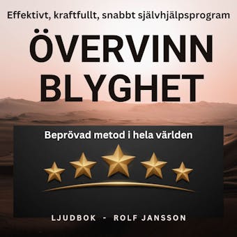 Övervinn blyghet. Effektiv, enkel och snabb självhjälp för dig som är blyg - Rolf Jansson