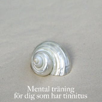 Mental träning för dig som har tinnitus - Mikael Widerdal