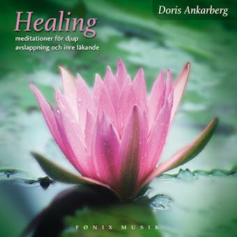 Healing - meditationer för djup avslappning - Doris Ankarberg