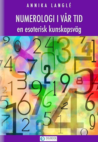 Numerologi i vår tid - en esoterisk kunskapsväg - Annika Langlé
