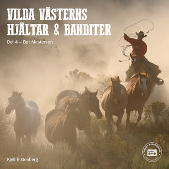 Vilda Västerns hjältar och banditer: del 4 - Kjell E. Genberg