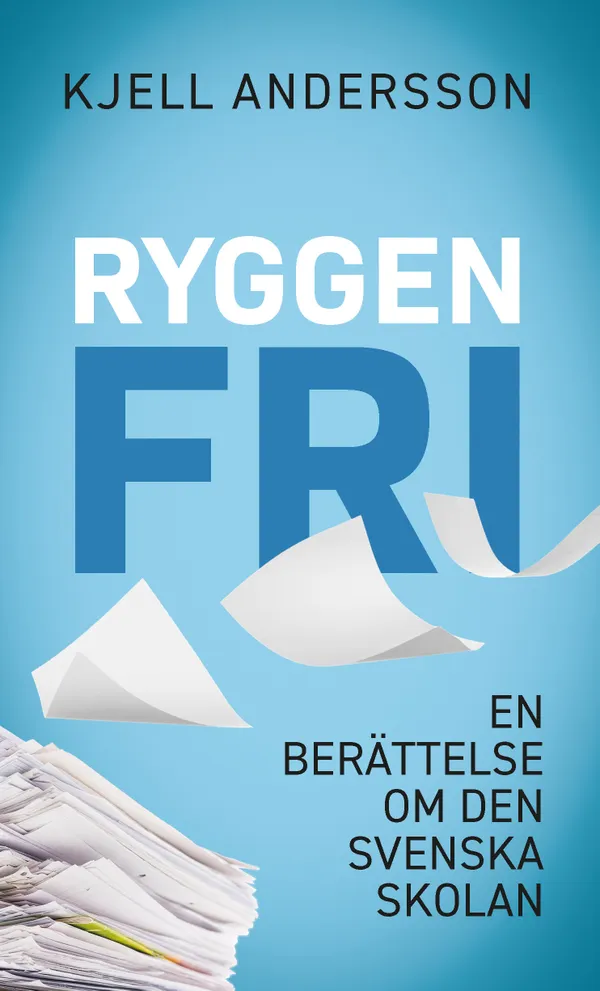 Ryggen fri : en berättelse om den svenskan skolan
