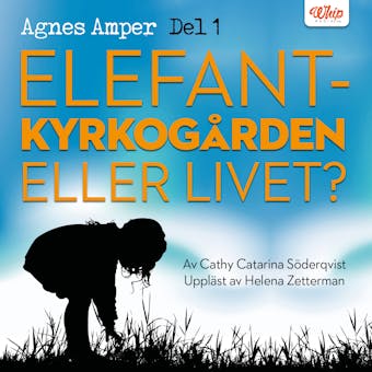 Agens Amper : Elefantkyrkogården eller livet? - Cathy Catarina Söderqvist