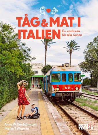 Tåg och mat i italien - Marko T Wramén, Anna W Thorbjörnsson
