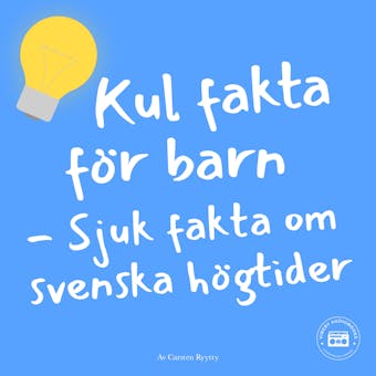 Kul fakta för barn: Sjuk fakta om svenska högtider - undefined