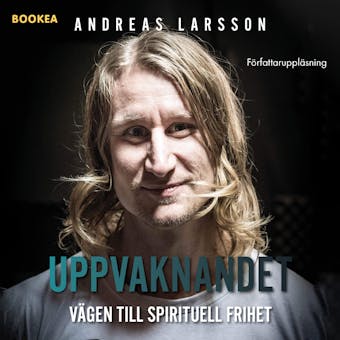 Uppvaknandet: vägen till spirituell frihet - Andreas Larsson