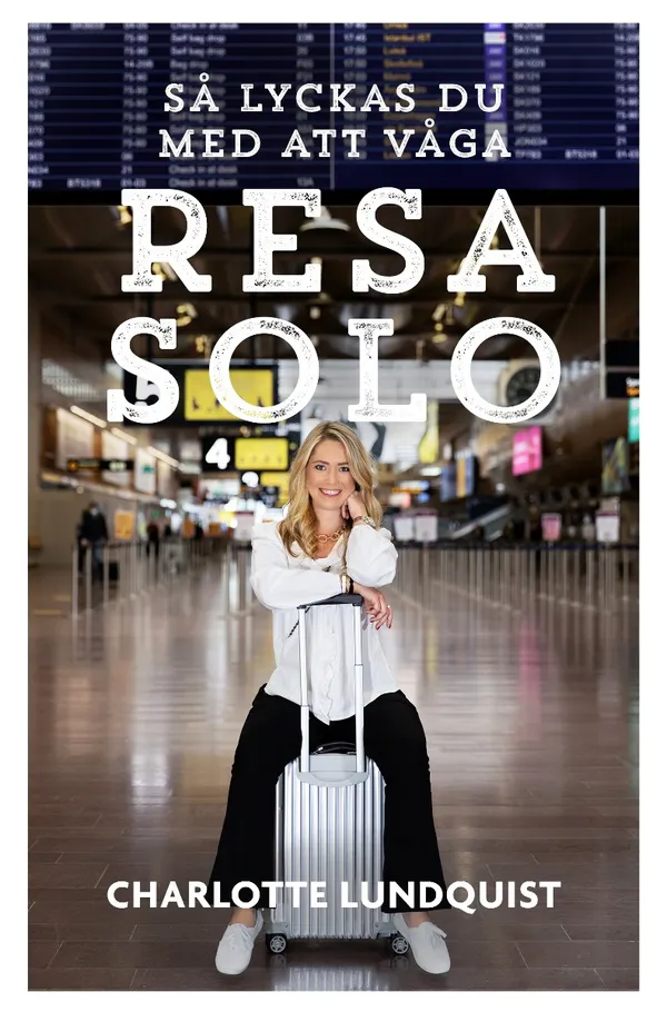 Så lyckas du med att våga resa solo