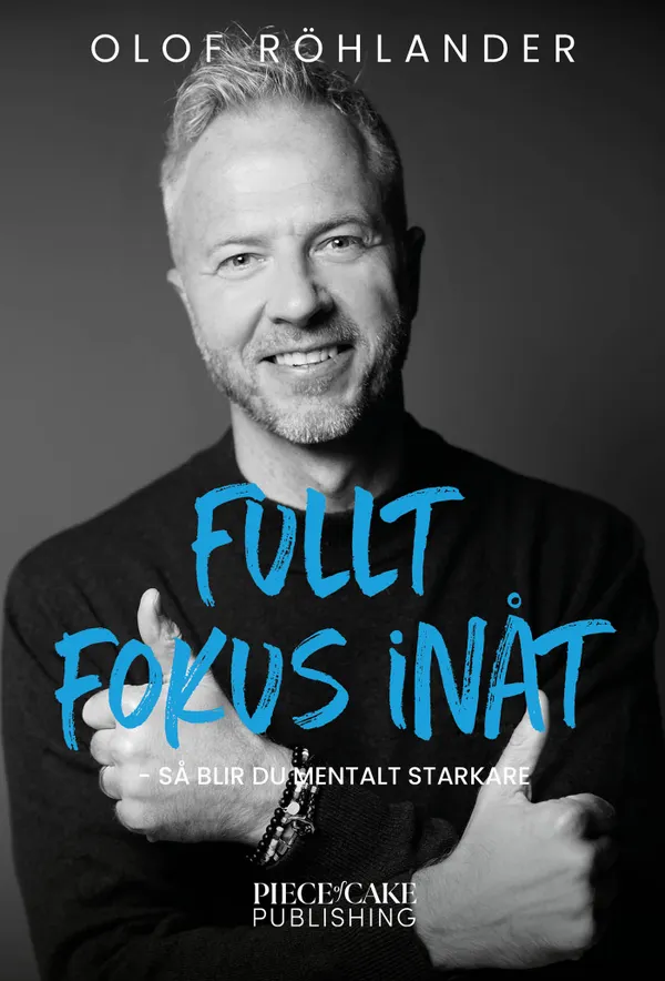 Fullt fokus inåt : så blir du mentalt starkare